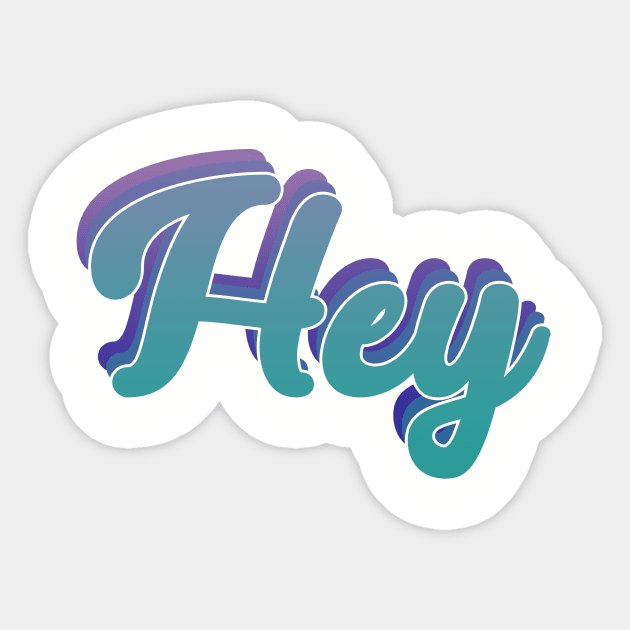 Hey Sticker by PaletteDesigns